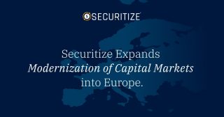 Securitize、EUで始動。 米国とEUにて証券ライセンスを取得した初のデジタル証券プラットフォームに